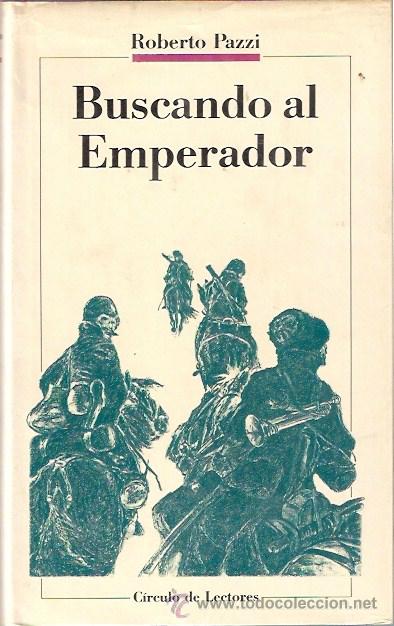 Libros: LIBRO - BUSCANDO AL EMPERADOR - ROBERTO PAZZI - CIRCULO DE LECTORES - Foto 1