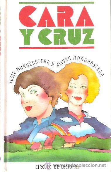 Libros: LIBRO - CARA Y CRUZ - SUSIE Y ALIYAH MORGENSTERN - CIRCULO DE LECTORES - Foto 1
