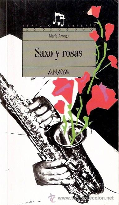 Libros: LIBRO - SAXO Y ROSAS - MARIA ARREGUI - ANAYA - ESPACIO ABIERTO - Foto 1