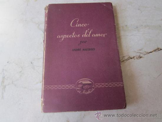 Libros: ANDRE MAUROIS - CINCO ASPECTOS DEL AMOR - EDICIONES AYMA 1944 - Foto 1