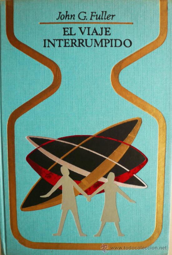 Libros: JOHN G. FULLER / EL VIAJE INTERRUMPIDO (D-857) - Foto 1