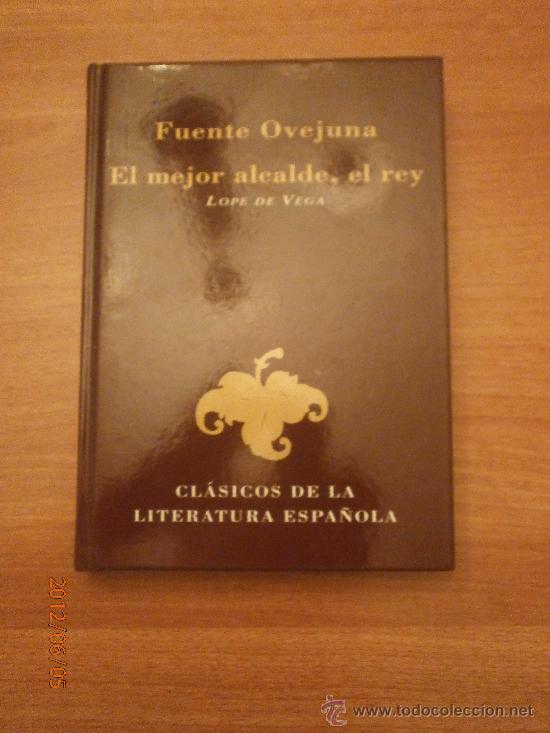 Libros: FUENTE OVEJUNA- EL MEJOR ALCALDE EL REY - LOPE DE VEGA