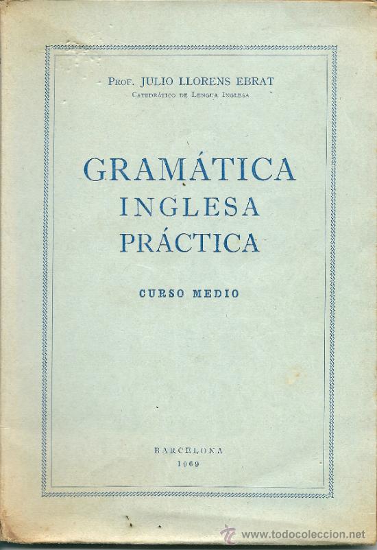 Libros: GRAMATICA INGLESA PRACTICA, CURSO MEDIO, DE JULIO LLORENS EBRAT, 1969 - Foto 1
