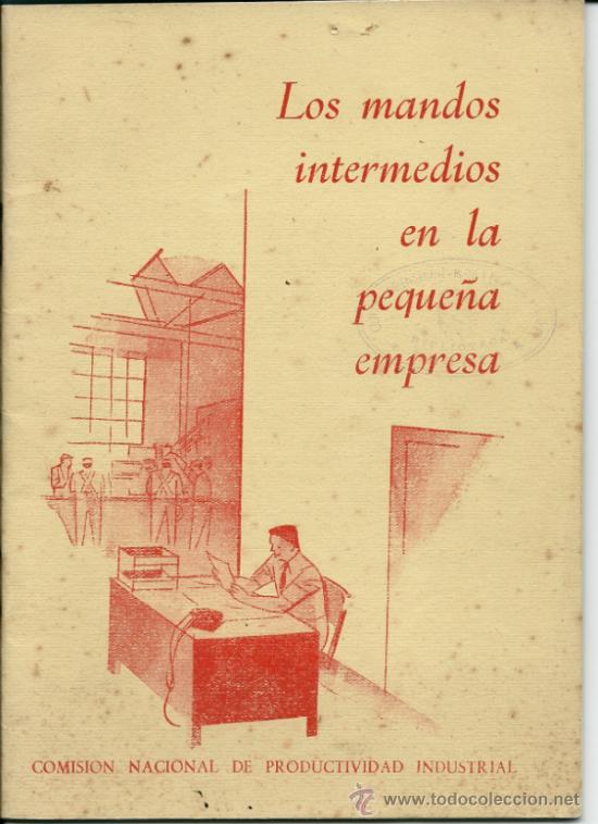 Libros: LOS MANDOS INTERMEDIOS EN LA PEQUE&Ntilde;A EMPRESA, POR PHILIP E. HENDERSON, 1954