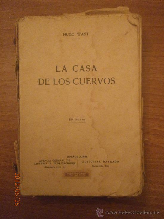 Libros: LIBRO LA CASA DE LOS CUERVOS - HUGO WAST- 82 MILLAR - Foto 1