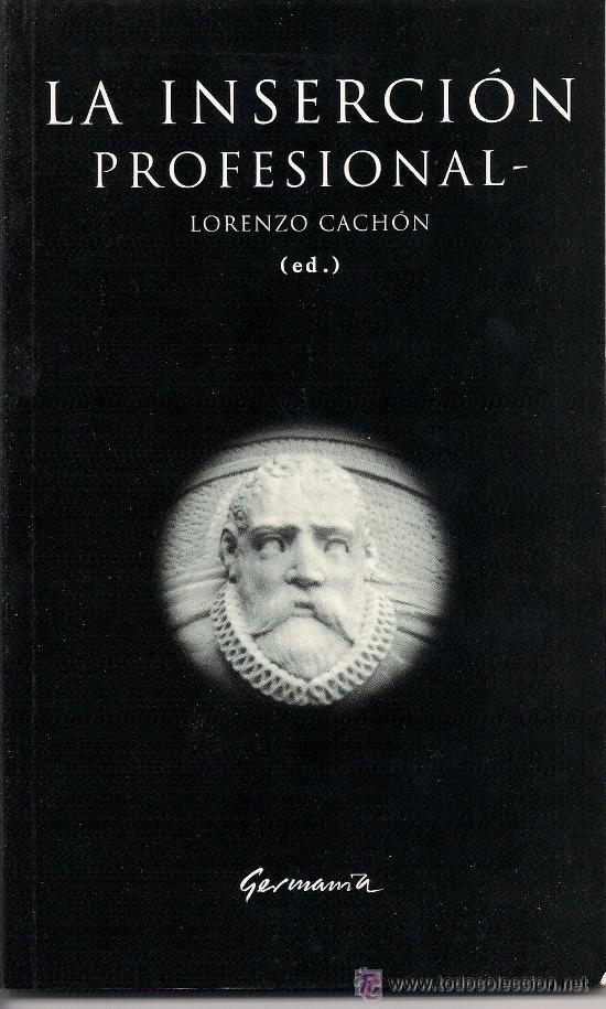 Libros: LA INSERCI&Oacute;N PROFESIONAL . LORENZO CACH&Oacute;N. - Foto 1