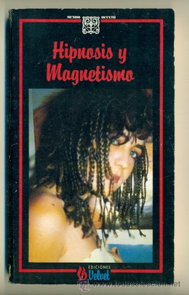 Libros: HIPNOSIS Y MAGNETISMO - JAVIER PARRA - ED. VELVET - Foto 1
