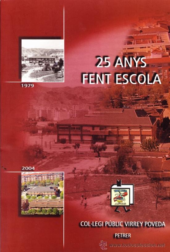 B&uuml;cher: 25 ANYS FENT ESCOLA - 1979 - 2004 COL - LEGI PUBLIC VIRREY POVEDA PETRER - ALICANTE