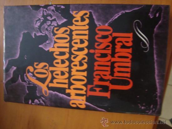 Libros: LOS HELECHOS ARBORESCENTES, FRANCISCO UMBRAL - Foto 1