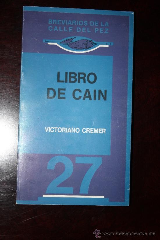 Libros: LIBRO DE CAIN.BREVIARIOS DE LA CALLE DEL PEZ.VICTORIANO CREMER