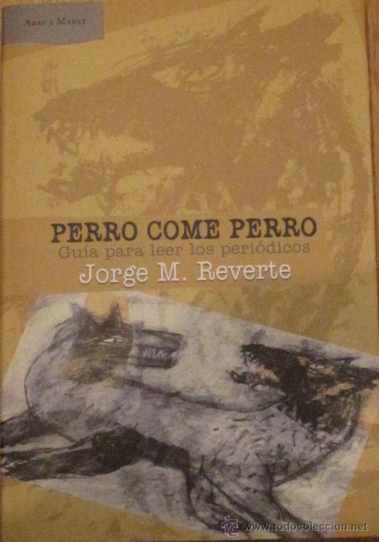 Libros: PERRO COME PERRO JORGE M. REVERTE ARES Y MARES A&Ntilde;O 2002 - Foto 1