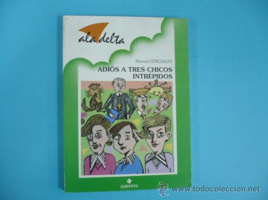 Libros: ADIOS A TRES CHICOS INTREPIDOS MANUEL CEREZALES TDK95 - - Foto 1