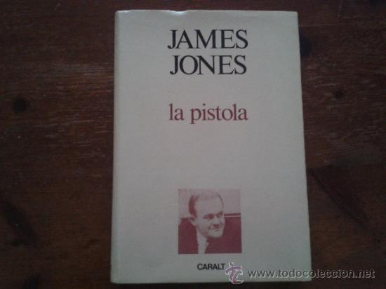 B&uuml;cher: LA PISTOLA. JONES,JAMES. EDITOR LUIS CARALT. 1&ordm; EDICION 1961