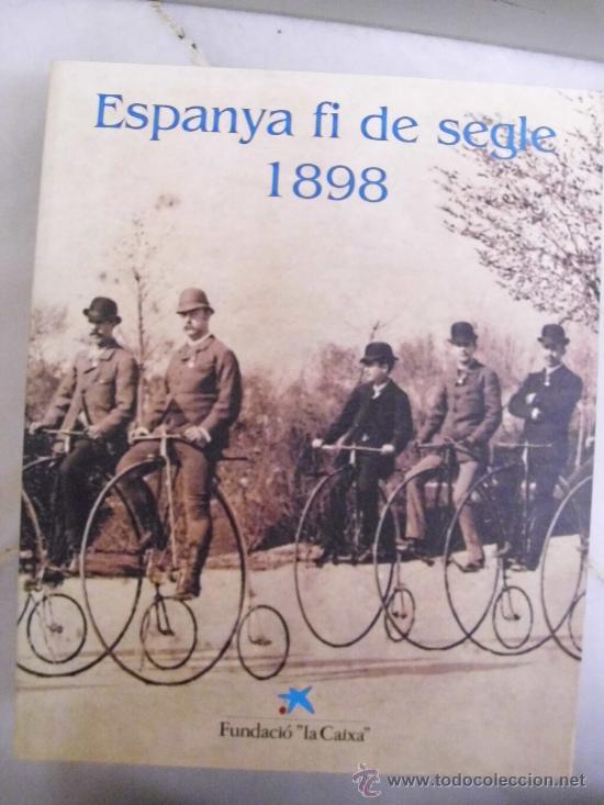 Libros: Espa&ntilde;a fi de segle 1898 (Cat&agrave;leg exposici&oacute;) - Foto 1