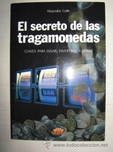 Libri di seconda mano: EL SECRETO DE LAS TRAGAMONEDAS, por A. Colle - Triple 777 - Argentina - 2006 - RARO!!