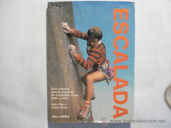 Libros: ESCALADA - JOHN BARRY , ROGER MEAR - LIBROS CUPULA - - Foto 1
