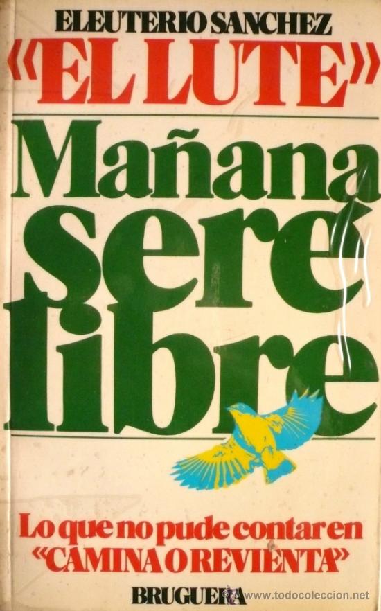 Libros: ELEUTERIO S&Aacute;NCHEZ EL LUTE/  MA&Ntilde;ANA SER&Eacute; LIBRE (D-902) - Foto 1