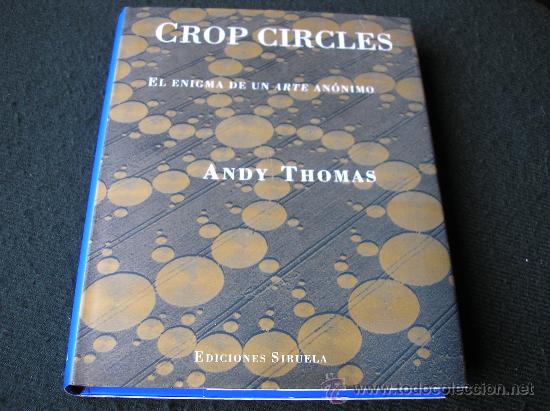 Libros: CROP CIRCLES. EL ENIGMA DE UN ARTE ANONIMO.- Andy Thomas.- Siruela, 2003 - Foto 1