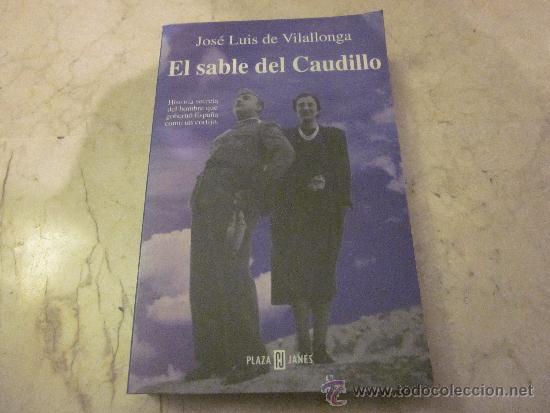 Libros: JOSE LUIS VILALLONGA - EL SABLE DEL CAUDILLO - PLAZA & JANES 1999 - Foto 1