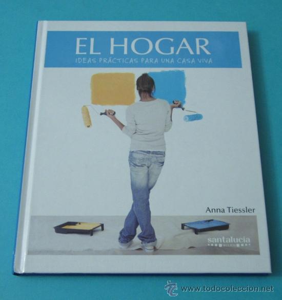 Libros: EL HOGAR. IDEAS PR&Aacute;CTICAS PARA UNA CASA VIVA. ANNA TIESSLER - Foto 1