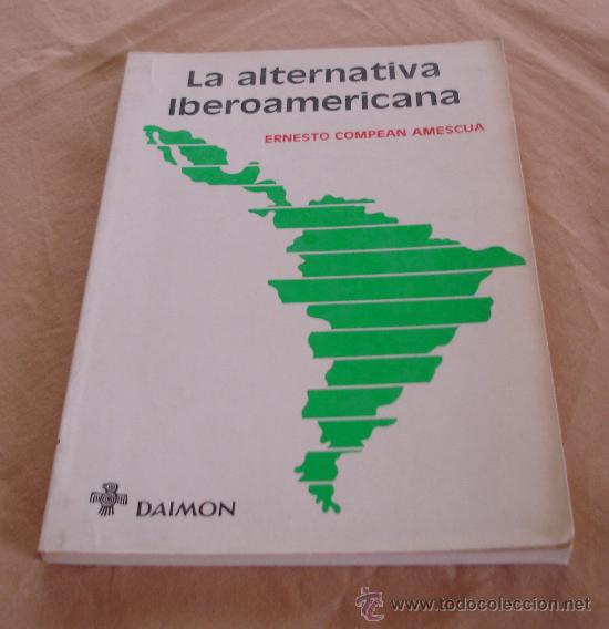 B&uuml;cher: LA ALTERNATIVA IBEROAMERICANA - ERNESTO COMPEAN AMESCUA.