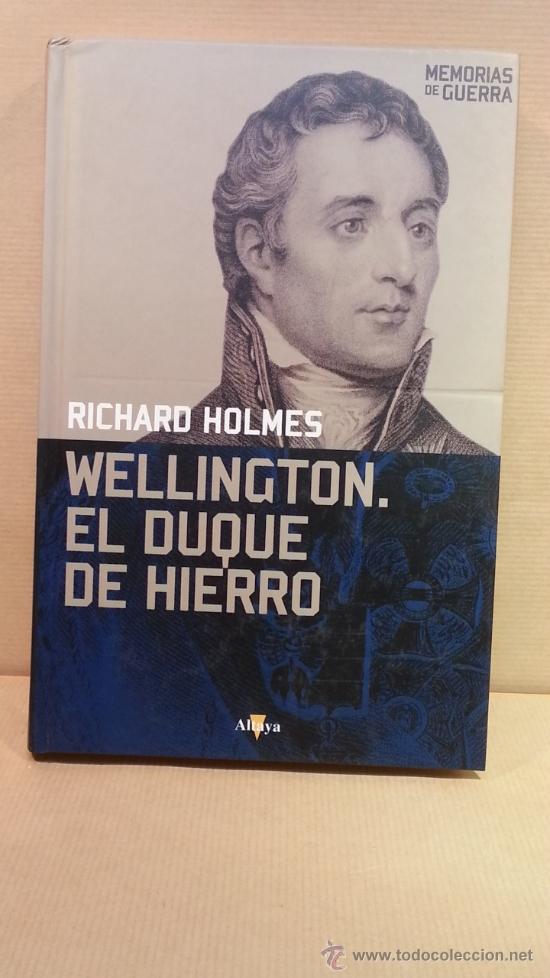 Libros: WELLINGTON. EL DUQUE DE HIERRO. - &rdquo;Holmes,Richard.&rdquo; - Foto 1