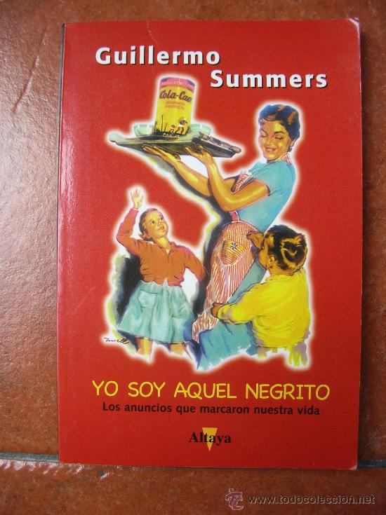 Libros: YO SOY AQUEL NEGRITO; GUILLERMO SUMMERS; EDITORIAL ALTAYA - Foto 1