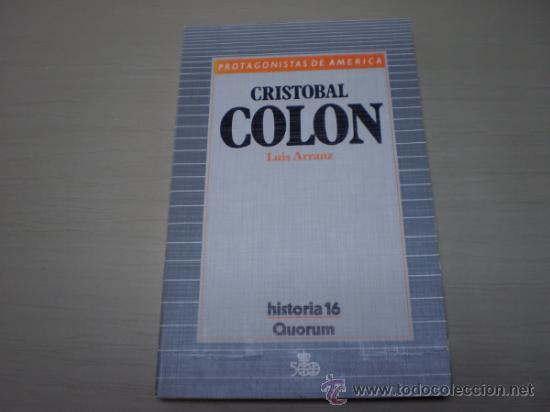 Libros: CRISTOBAL COLON-LUIS ARRANZ-PROTAGONISTAS DE AMERICA-HISTORIA 16-QUORUM-F11