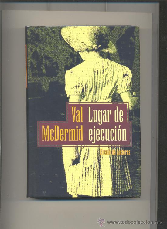 Libros: LUGAR DE EJECUCION-VAL McDERMID. EDITORIAL CIRCULO DE LECTORES. TAPA DURA. - Foto 1
