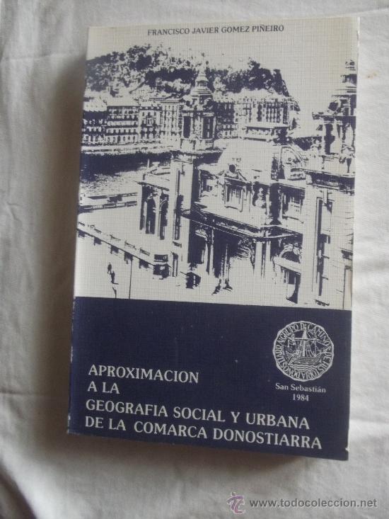 Libros: APROXIMACION A LA GEOGRAFIA SOCIAL Y URBANA DE LA COMARCA DONOSTIARRA