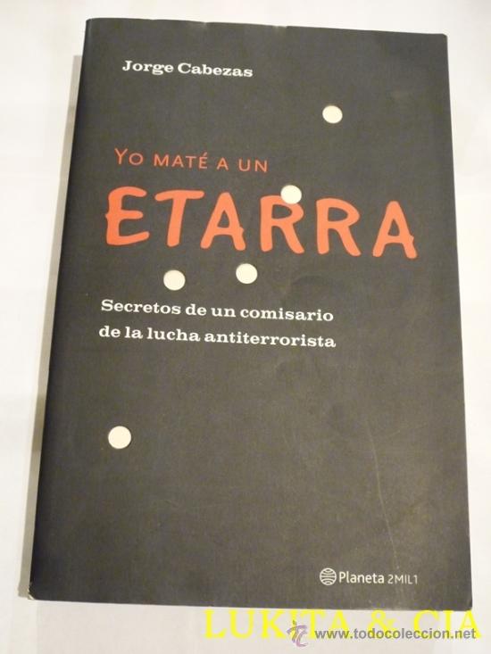 Libros: YO MAT&Eacute; A UN ETARRA  -  DE JORGE CABEZAS - Foto 1