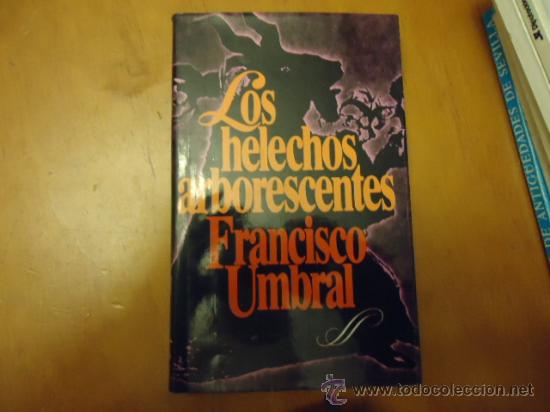 Libros: los helechos aroborescentes, francisco umbral - Foto 1