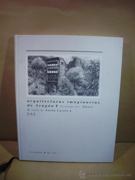 Libros: Arquitecturas imaginarias de Arag&oacute;n - &rdquo;Castro,Ant&oacute;n,textos&rdquo; - Foto 1
