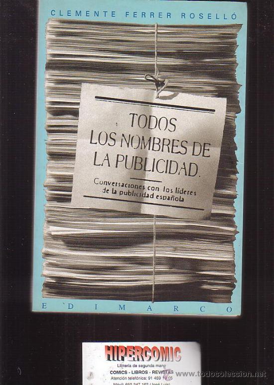 Libros: TODOS LOS NOMBRES DE LA PUBLICIDAD, CONVERSACIONES CON LOS L&Iacute;DERES DE LA PUBLICIDAD ESPA&Ntilde;OLA
