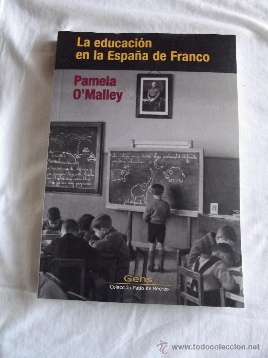 B&uuml;cher: LA EDUUCACION EN LA ESPA&Ntilde;A DE FRANCO POR PAMELA O&acute;MALLEY