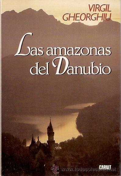 Libros: LIBRO - LAS AMAZONAS DEL DANUVIO - VIRGIL GHEORGHIU - CARALT - Foto 1
