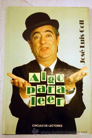 Libros: Jos&eacute; Luis Coll escribe Algo para leer. Humor. - Foto 1
