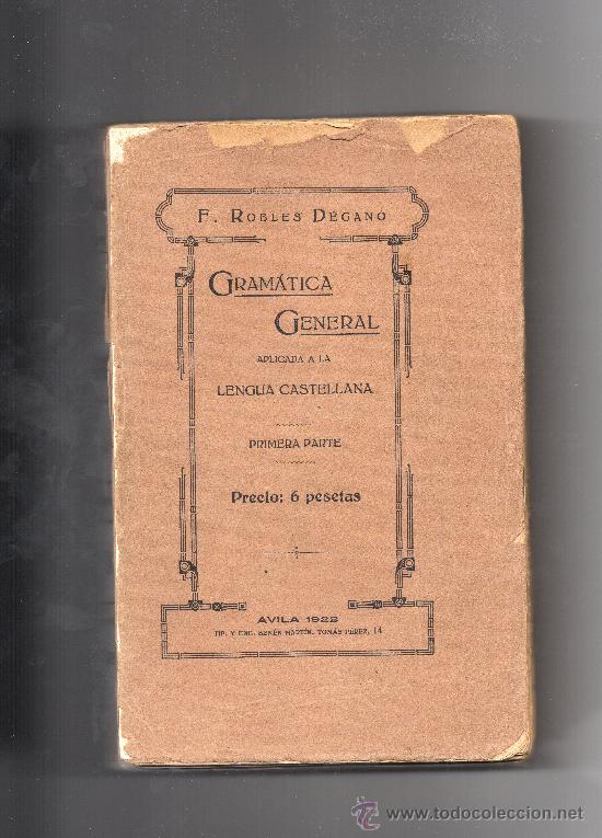 Libros: gramatica general aplicada a la lengua castellana por f. robles d&eacute;gano