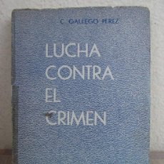Libros: LUCHA CONTRA EL CRIMEN. C. GALLEGO PEREZ. ( HISTORIA DE LA GUARDIA CIVIL ). Lote 36599827