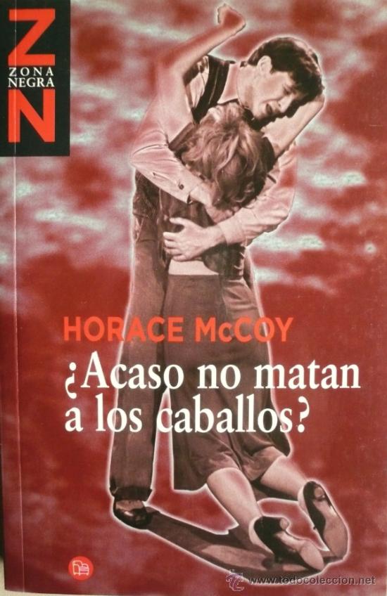 Libros: HORACE MC COY / &iquest;ACASO NO MATAN A LOS CABALLOS?  (Ref: 1281) - Foto 1