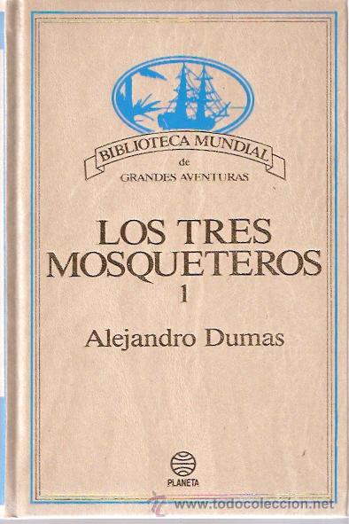 Libros: LIBRO - BIBLIOTECA MUNDIAL DE GRANDES AVENTURAS - LOS TRES MOSQUETEROS VOL I - ALEJANDRO DUMAS