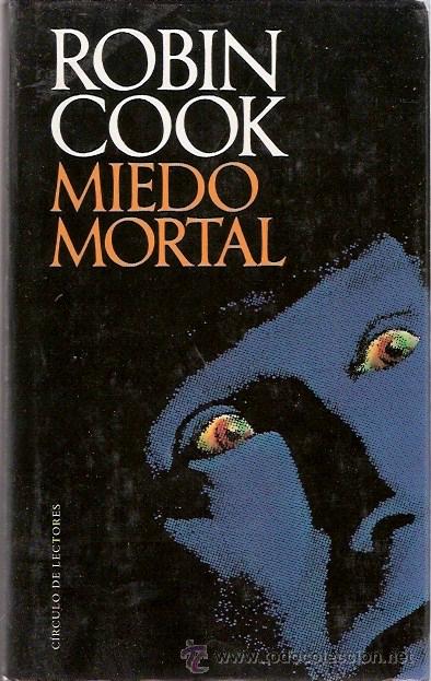 Libros: LIBRO - MIEDO MORTAL - ROBIN COOK - CIRCULO DE LECTORES - Foto 1