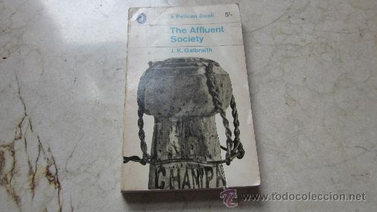 Libros: J.K. GALBRAITH - THE AFFLUENT SOCIETY - PELICAN 1967 - Foto 1