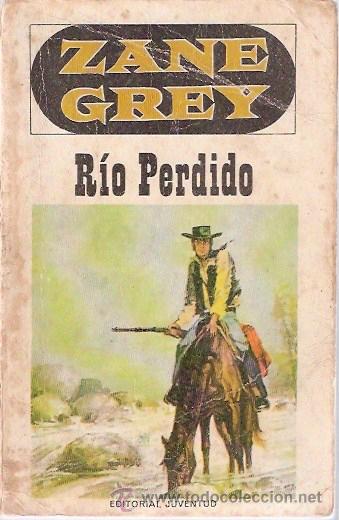 Libros: LIBRO - EDITORIAL JUVENTUD - ZANE GREY - RIO PERDIDO - A&Ntilde;O 1969 - Foto 1