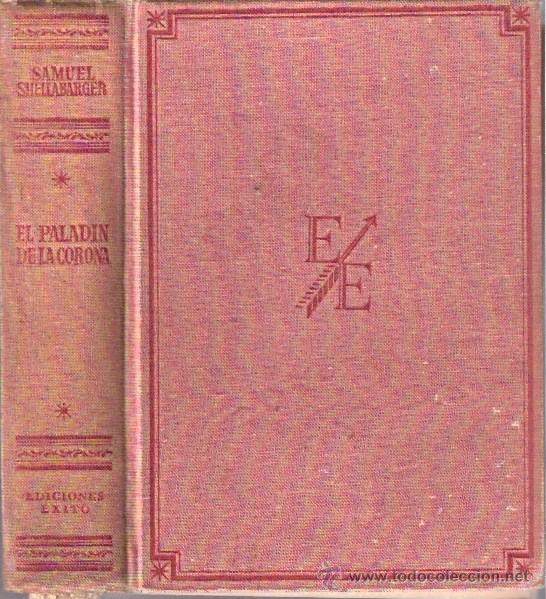 Libros: LIBRO - EL PALADIN DE LA CORONA - SAMUEL SHELLABARGER - EDITORIAL EXITO - BARCELONA 1951 - Foto 1