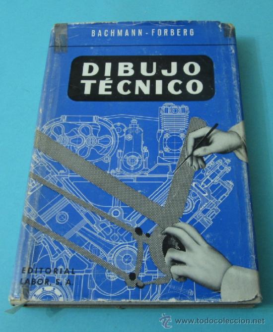 Libros: DIBUJO T&Eacute;CNICO. A. BACHMANN - R. FORBERG - Foto 1