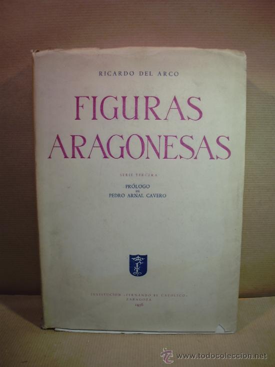 Libros: FIGURAS ARAGONESAS. Serie Tercera. - &rdquo;Del Arco,Ricardo.&rdquo; - Foto 1