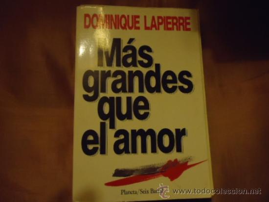 Libros: MAS GRANDES QUE EL AMOR - DOMINIQUE LAPIERRE - Foto 1