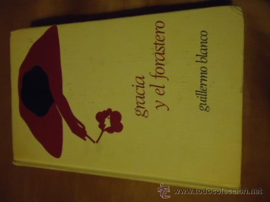 Libros: GRACIA Y EL FORASTERO - GUILLERMO BLANCO - Foto 1