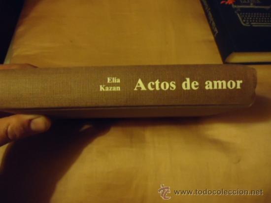 Libros: ACTOS DE AMOR - ELIA KAZAN - Foto 1